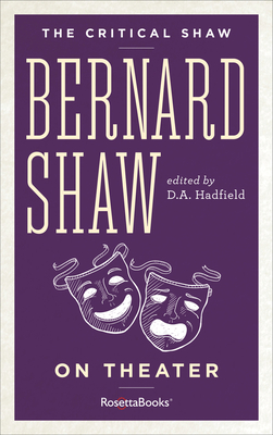 Bernard Shaw on Theater - Shaw, George Bernard, and Hadfield, D.A. (Editor)