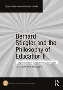 Bernard Stiegler and the Philosophy of Education II: Experiments in Negentropic Knowledge