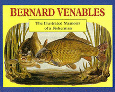 Bernard Venables: The Illustrated Memoirs of a Fisherman