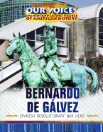 Bernardo de Glvez: Spanish Revolutionary War Hero