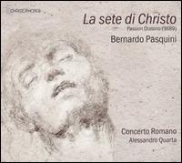 Bernardo Pasquini: La sete di Christo - Concerto Romano; Francesca Aspromonte (soprano); Francisco Fernndez (tenor); Luca Cervoni (tenor);...