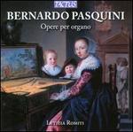 Bernardo Pasquini: Organ Works