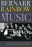 Bernarr Rainbow on Music: Memoirs and Selected Writings