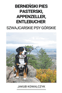 Berne ski Pies Pasterski, Appenzeller, Entlebucher (Szwajcarskie Psy Grskie)