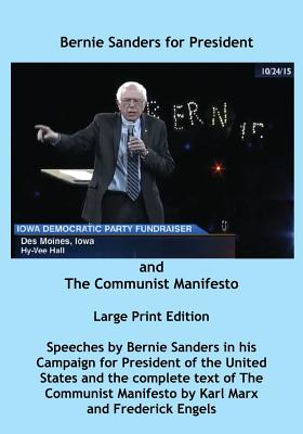 Bernie Sanders for President and The Communist Manifesto - Sanders, Bernie, Senator, and Marx, Karl, and Sloan, Sam (Introduction by)