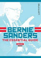 Bernie Sanders: The Essential Guide