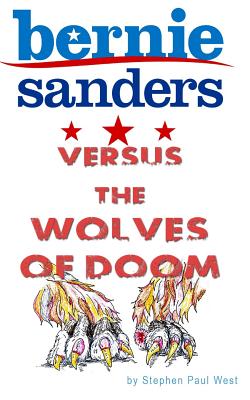 Bernie Sanders versus the wolves of doom - West, Stephen Paul