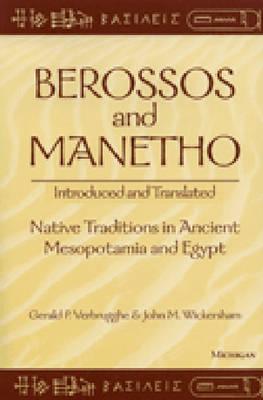 Berossos and Manetho, Introduced and Translated: Native Traditions in Ancient Mesopotamia and Egypt - Verbrugghe, Gerald, and Wickersham, John