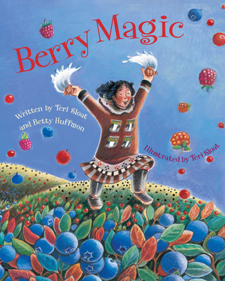 Berry Magic - Sloat, Teri, and Huffmon, Betty