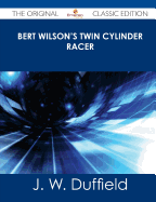 Bert Wilson's Twin Cylinder Racer - The Original Classic Edition