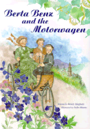 Berta Benz and the Motorwagen: The Story of the First Automobile Journey