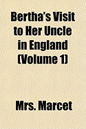 Bertha's Visit to Her Uncle in England (Volume 1)