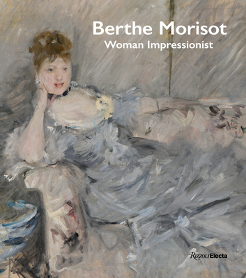 Berthe Morisot, Woman Impressionist - Patry, Sylvie, and Kang, Cindy