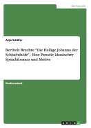 Bertholt Brechts: "Die Heilige Johanna der Schlachthfe" - Eine Parodie klassischer Sprachformen und Motive