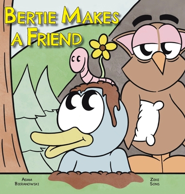 Bertie Makes a Friend - Bieranowski, Adam