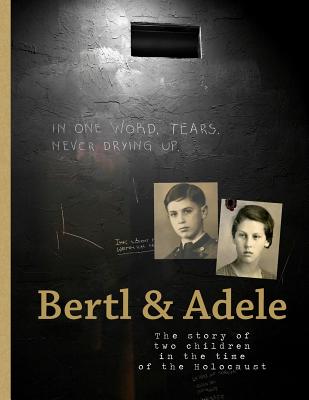 Bertl & Adele: The story of two children in the time of the Holocaust - Kohlhammer, Uwe, and Kaufmann, Ruth