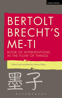 Bertolt Brecht's Me-ti: Book of Interventions in the Flow of Things - Brecht, Bertolt, and Tatlow, Antony (Translated by), and Kuhn, Tom (Series edited by)