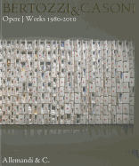 Bertozzi & Casoni: Opere/Works 1980-2010