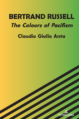 Bertrand Russell: The Colours of Pacifism - Giulio Anta, Claudio