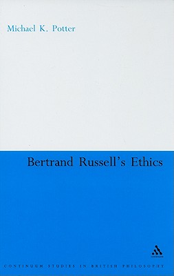 Bertrand Russell's Ethics - Potter, Michael K