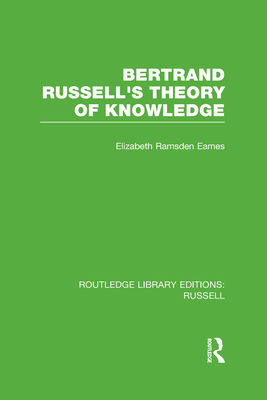 Bertrand Russell's Theory of Knowledge - Eames, Elizabeth Ramsden