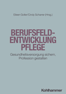 Berufsfeldentwicklung Pflege: Gesundheitsversorgung Sichern, Profession Gestalten