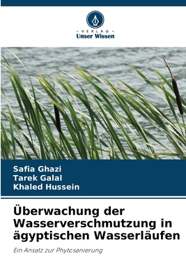 ?berwachung der Wasserverschmutzung in ?gyptischen Wasserl?ufen - Ghazi, Safia, and Galal, Tarek, and Hussein, Khaled