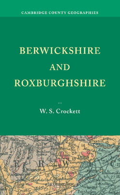 Berwickshire and Roxburghshire - Crockett, W. S.