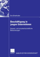 Besch?ftigung in jungen Unternehmen: Gesamt- und einzelwirtschaftliche Betrachtungen