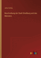 Beschreibung der Stadt Straburg und des Mnsters