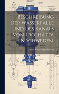 Beschreibung der Wasserflle und des Kanals von Trolhtta in Schweden.