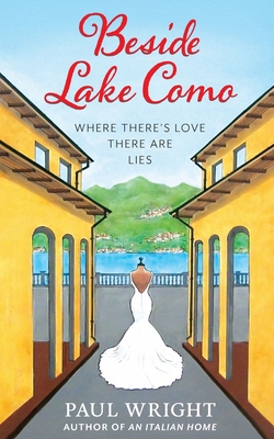 Beside Lake Como: Where there's Love there are Lies - Wright, Paul