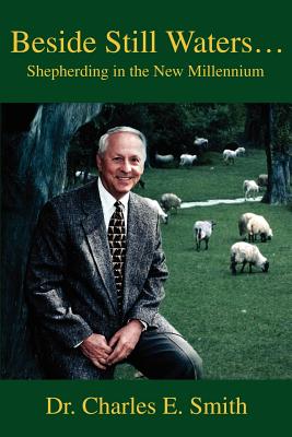 Beside Still Waters...: Shepherding in the New Millennium - Smith, Charles E, Professor, M.D.