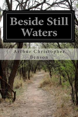 Beside Still Waters - Benson, Arthur Christopher