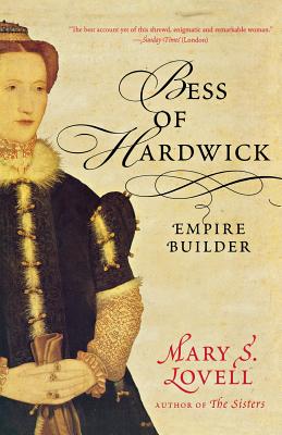 Bess of Hardwick: Empire Builder - Lovell, Mary S