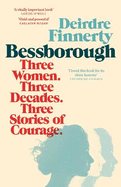 Bessborough: Three Women. Three Decades. Three Stories of Courage.