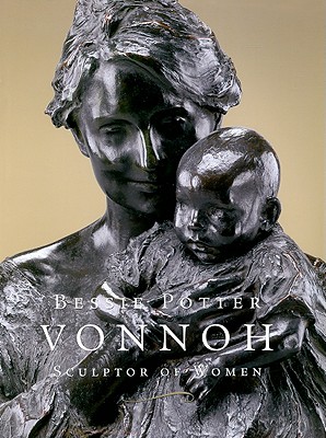 Bessie Potter Vonnoh: Sculptor of Women - Aronson, Julie