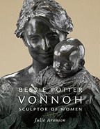 Bessie Potter Vonnoh: Sculptor of Women