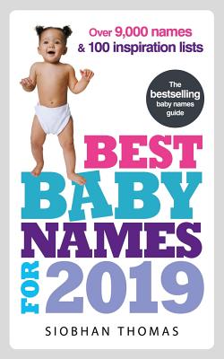 Best Baby Names for 2019: Over 9,000 names and 100 inspiration lists - Thomas, Siobhan