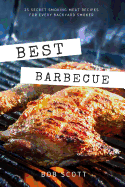 Best Barbecue: 25 Secret Smoking Meat Recipes for Every Backyard Smoker