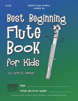 Best Beginning Flute Book for Kids: Beginning to Intermediate Flute Method Book for Students and Children of All Ages - Newman, Larry E