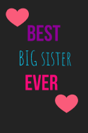 Best Big Sister Ever: Gift for Sisters: Keepsake: Lined Notebook: Journal To Write In