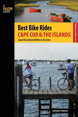 Best Bike Rides Cape Cod and the Islands: The Greatest Recreational Rides in the Area - Wright, Gregory