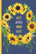 Best Bonus Mum Ever: Notebook, Blank Journal, Funny Gift for Mothers Day or Birthday.(Great Alternative to a Card)
