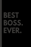 Best Boss Ever Notebook: Lined Notebook / Journal Gift with spine colored, 120 Pages, 6x9, Soft Cover, Matte Finish.