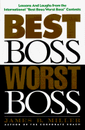 Best Boss, Worst Boss: Lessons & Laughs from the International Best Boss/ Worst Boss Contest