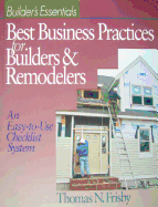 Best Business Practices for Builders and Remodelers: An Easy-To-Use Checklist System