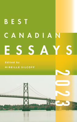 Best Canadian Essays 2023 - Silcoff, Mireille (Editor)