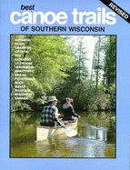 Best Canoe Trails of Southern Wisconsin - Duncanson, Michael E