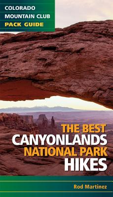 Best Canyonlands National Park Hikes - Martinez, Rob